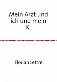 Mein Arzt und ich und mein K. (eBook, ePUB)