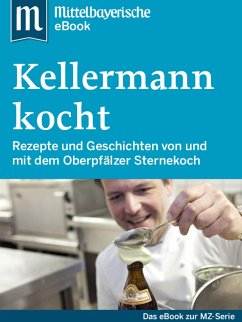 Kellermann kocht (eBook, ePUB) - Zeitung, Mittelbayerische