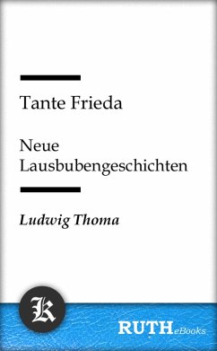Tante Frieda - Neue Lausbubengeschichten (eBook, ePUB) - Thoma, Ludwig