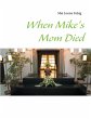 When Mike's Mom Died (eBook, ePUB) - Bild 1