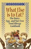 What Else is to Eat? The Dairy-, Egg-, and Nut-Free Food Allergy Cookbook (eBook, ePUB)