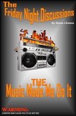 Friday Night Discussions - The Music Made Me Do It (eBook, ePUB)