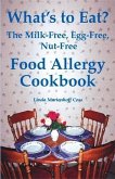 What's to Eat? The Milk-Free, Egg-Free, Nut-Free Food Allergy Cookbook (eBook, ePUB)