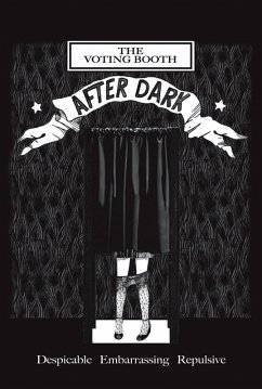 Cover The Voting Booth After Dark: Despicable, Embarrassing, Repulsive (eBook, ePUB)