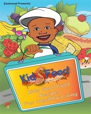 Eastwood Presents: Kids Food Kids Soul Food Recipes for Healthy Living (eBook, ePUB) Eastwood Presents: Kids Food Kids Soul Food Recipes for Healthy Living (eBook, ePUB)