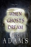 When Ghosts Dream (eBook, ePUB)