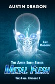 Metal Flesh (The After Eden Series: Tek-Fall, Episode I) (eBook, ePUB)