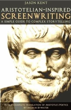 Aristotelian-inspired Screenwriting (eBook, ePUB) - Kent, Jason