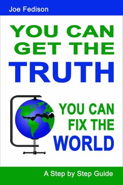 Cover You Can Get the Truth - You Can Fix the World (eBook, ePUB)