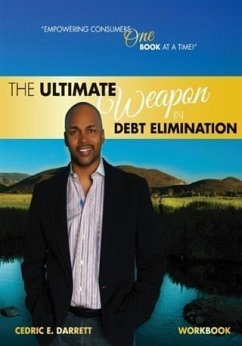Ultimate Weapon in Debt Elimination (eBook, ePUB) - Darrett, Cedric E Ultimate Weapon in Debt Elimination (eBook, ePUB) - Darrett, Cedric E