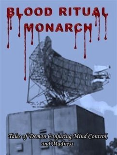 Tales of Demon Conjuring, Mind Control, and Madness (eBook, ePUB) - Monarch, Blood Ritual