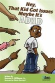 Hey, That Kid Got Issues Maybe It's AdHd (eBook, ePUB)