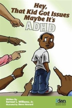 Hey, That Kid Got Issues Maybe It's AdHd (eBook, ePUB) - Earnest L. Williams, Jr.