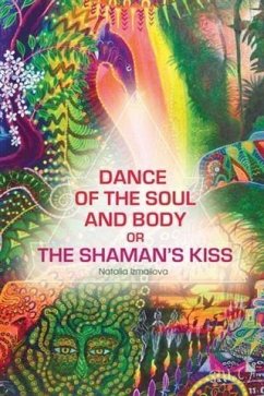 Dance of the Soul and Body or The Shaman's Kiss (eBook, ePUB) - Izmaylova, Natalia