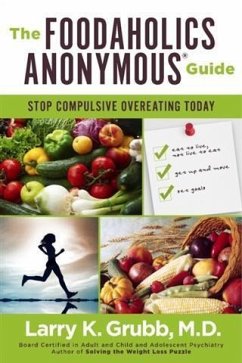 Foodaholics Anonymous(R) Guide (eBook, ePUB) - Larry K. Grubb, M. D.