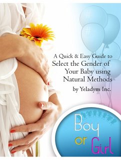 Select the Gender of Your Baby Using Natural Methods (eBook, ePUB) - Inc, Yeladym