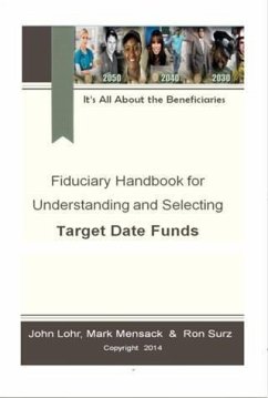 Fiduciary Handbook for Understanding and Selecting Target Date Funds (eBook, ePUB) - Surz, Ron