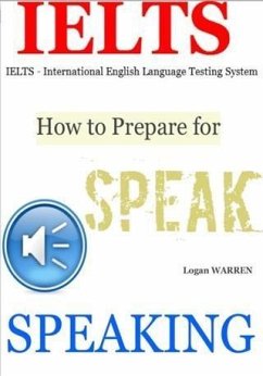 IELTS - How To Prepare For Speaking (eBook, ePUB) - Warren, Logan