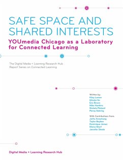 Safe Space and Shared Interests (eBook, ePUB) - Brown, Eric; Hawkins, Mike; Ito, Mizuko; Larson, Kiley; Pinkard, Nichole; Sebring, Penny