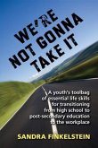 We're Not Gonna Take It: a Youth's Tool Bag of Essential Life Skills (eBook, ePUB) We're Not Gonna Take It: a Youth's Tool Bag of Essential Life Skills (eBook, ePUB)