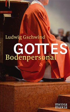 Gottes Bodenpersonal (eBook, ePUB) - Gschwind, Ludwig