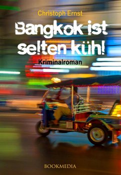 Bangkok ist selten kühl. Kriminalroman (eBook, ePUB) - Ernst, Christoph