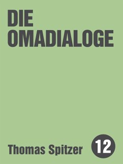 Die Omadialoge (eBook, ePUB) - Spitzer, Thomas