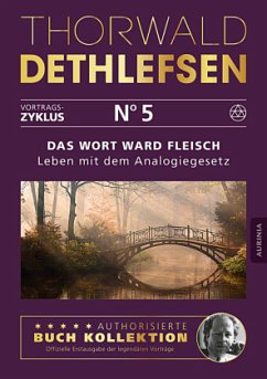 Das Wort ward Fleisch - Leben mit dem Analogiegesetz - Dethlefsen, Thorwald