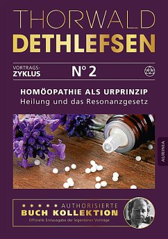 Homöopathie als Urprinzip - Heilung und das Resonanzgesetz - Dethlefsen, Thorwald