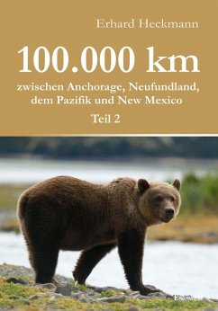 100.000 km zwischen Anchorage, Neufundland, dem Pazifik und New Mexico - Teil 2 (eBook, ePUB) - Heckmann, Erhard