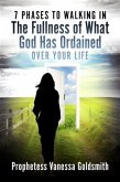 7 Phases to Walking In The Fullness Of What God Has Ordained Over Your Life (eBook, ePUB)