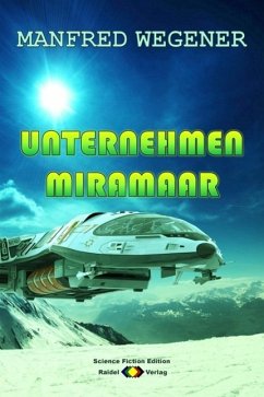 Unternehmen Miramaar (Science Fiction Roman) (eBook, ePUB) - Wegener, Manfred