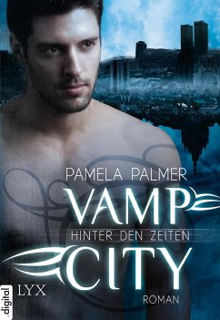Hinter den Zeiten / Vamp City Bd.1 (eBook, ePUB) - Palmer, Pamela