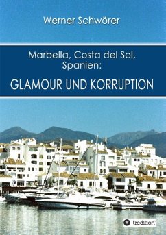 Marbella Costa del Sol Spanien: Glamour und Korruption - Schwörer, Werner