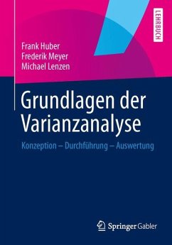 Grundlagen der Varianzanalyse - Huber, Frank;Meyer, Frederik;Lenzen, Michael