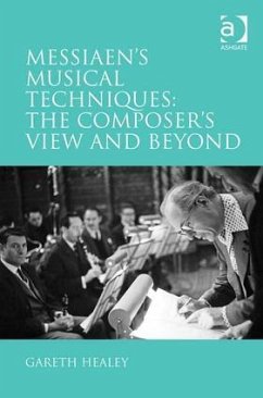 Messiaen's Musical Techniques: The Composer's View and Beyond - Healey, Gareth