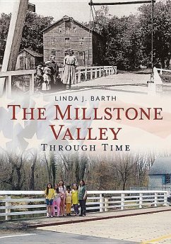 The Millstone Valley Through Time - Barth, Linda J.