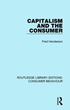 Capitalism and the Consumer (RLE Consumer Behaviour) - Henderson, Fred