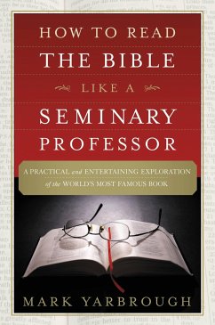 How to Read the Bible Like a Seminary Professor - Yarbrough, Mark