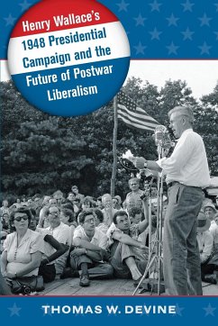 Henry Wallace's 1948 Presidential Campaign and the Future of Postwar Liberalism