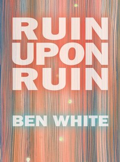 Ruin Upon Ruin - White, Ben