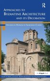 Approaches to Byzantine Architecture and its Decoration