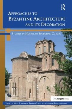 Approaches to Byzantine Architecture and its Decoration - Johnson, Mark J; Papalexandrou, Amy