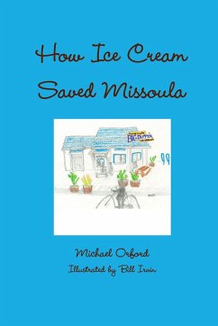 How Ice Cream Saved Missoula - Orford, Michael