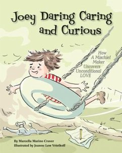 Joey Daring, Caring, and Curious: How a Mischief Maker Uncovers Unconditional Love - Craver, Marcella Marino