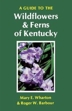 A Guide to the Wildflowers and Ferns of Kentucky - Wharton, Mary E; Barbour, Roger W