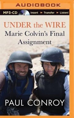 Under the Wire: Marie Colvin's Final Assignment - Conroy, Paul