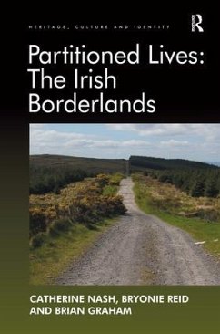 Partitioned Lives: The Irish Borderlands - Nash, Catherine; Reid, Bryonie