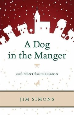A Dog in the Manger and Other Christmas Stories - Simons, Jim