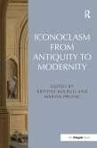 Iconoclasm from Antiquity to Modernity. Edited by Kristine Kolrud and Marina Prusac